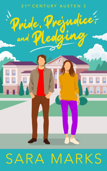 Pride, Prejudice, and Pledging (21st Century Austen, #2)