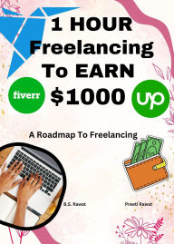 Title: 1 Hour Freelancing To Earn $1000, Author: Preeti R