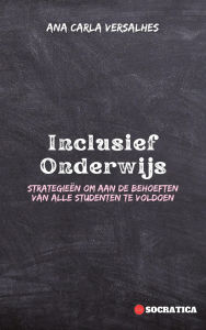 Title: Inclusief Onderwijs: Strategieën Om Aan De Behoeften Van Alle Studenten Te Voldoen (Innovatief Onderwijs: Strategieën, Uitdagingen en Oplossingen in Pedagogie), Author: Ana Carla Versalhes