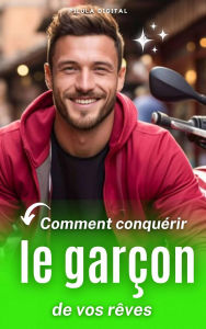 Title: Comment conquérir le garçon de vos rêves, Author: Pílula Digital