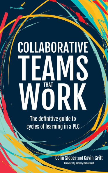 Collaborative Teams That Work: The definitive guide to cycles of learning in a PLC