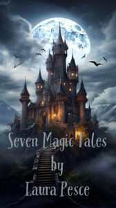 Title: Seven Magic Tales, Author: Laura Pesce