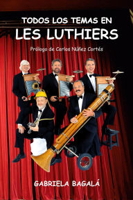 Title: Todos los temas en Les Luthiers, Author: Liria Gabriela Bagalá