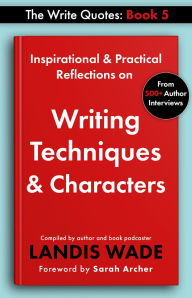 Title: The Write Quotes: Writing Techniques & Characters, Author: Landis Wade