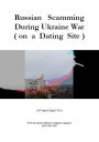 Russian Scamming During Ukraine War (on a Dating Site)