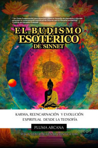 Title: El Budismo Esotérico de Sinnet - Karma, Reencarnación y Evolución Espiritual Desde la Teosofía (Operación Arconte, #1), Author: Pluma Arcana