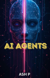 Title: AI Agents: The Future of Work and Innovation, Author: Ash P