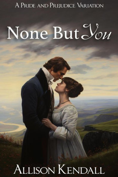None But You: A Pride and Prejudice Variation