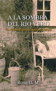 Title: A la Sombra del Río Vero, Author: Rosa M García Méndez