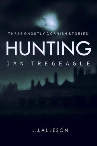 Title: Hunting Jan Tregeagle, Author: JJ Alleson