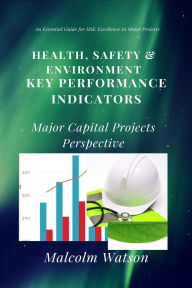 Title: Health, Safety & Environment Key Performance Indicators, Author: Malcolm Watson