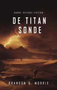 Title: De Titan Sonde (IJSMAAN, #2), Author: Brandon Q. Morris