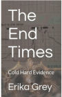 The End Times: Cold Hard Evidence