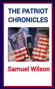 Title: The Patriot Chronicles, Author: Samuel Wilson