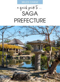 Title: A Quick Guide To ... Saga Prefecture, Author: Miles Chase