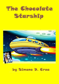 Title: The Chocolate Starship, Author: SIMONE D. CREA