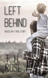 Title: Left behind, Author: T. H. ROSE