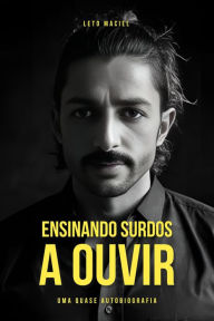 Title: Ensinando Surdos a Ouvir, Author: Leto Maciel