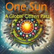 Title: One Sun - A Global Citizen Pass, Author: Foad Shams