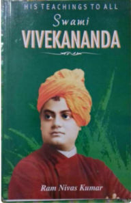 Title: Swami Vivekananda His Teachings To All, Author: Ram Nivas Kumar