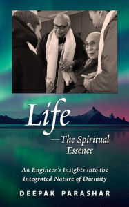 Title: Life-The Spiritual Essence, Author: Deepak Parashar