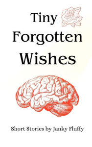 Title: Tiny Forgotten Wishes, Author: Janky Fluffy