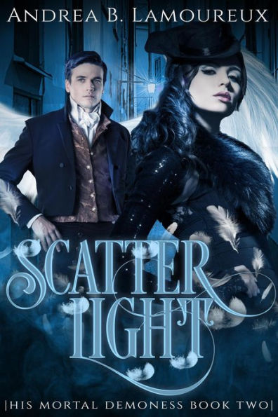 Scatter Light (His Mortal Demoness, #2)