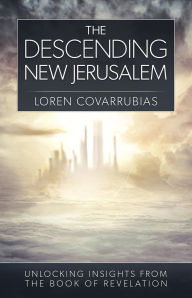 Title: The Descending New Jerusalem, Author: Loren Covarrubias