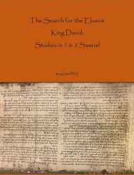 Title: The Search For The Elusive King David: Studies In 1 & 2 Samuel (Observant Series on the Old Testament, #1), Author: Randy Neal