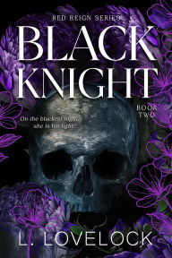 Title: Black Knight (Red Reign Series, #2), Author: Liz Lovelock
