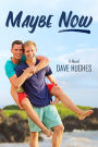 Maybe Now (Gay Tales for the New Millennium, #6)