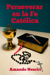 Perseverar en la Fe Católica