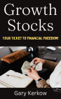 Growth Stocks: Your Ticket to Financial Freedom