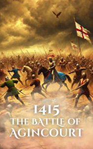 Title: 1415: The Battle of Agincourt (Epic Battles of History), Author: Anthony Holland