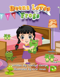Title: Deena Loves Frogs, Author: Tracilyn George