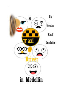 Title: A Taxi Driver in Medellin, Author: Hector Raul Londono