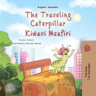 Title: The Traveling Caterpillar Kiwavi Msafiri (English Swahili Bilingual Collection), Author: Rayne Coshav