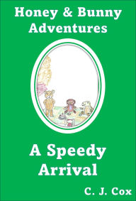 Title: A Speedy Arrival (Honey & Bunny Adventures, #3), Author: C.J. Cox