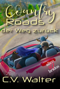 Title: Country Roads - der Weg zurück (Alienbräute, #3.5), Author: V. Walter C.