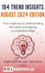 Title: 104 Trend Insights: August 2024 Edition (Trend Insights Editions, #2), Author: Hidden Data Lab