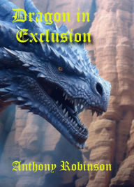 Title: Dragon in Exclusion, Author: Anthony Robinson