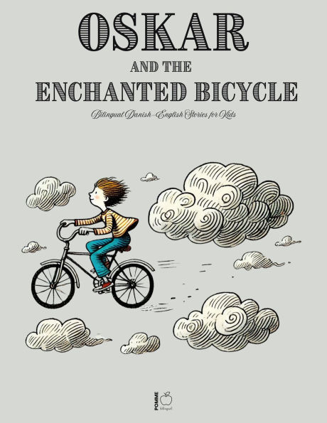 Oskar and the Enchanted Bicycle: Bilingual Danish-English Stories for Kids