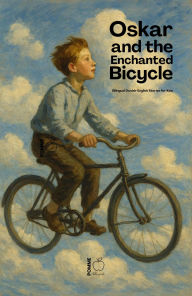 Title: Oskar and the Enchanted Bicycle: Bilingual Danish-English Stories for Kids, Author: Pomme Bilingual