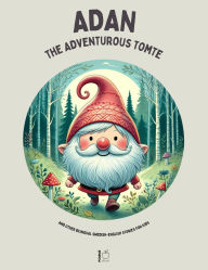 Title: Adan the Adventurous Tomte And Other Bilingual Swedish-English Stories for Kids, Author: Pomme Bilingual