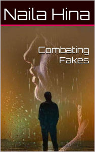 Title: Combating Fakes, Author: Naila Hina