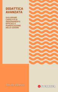 Title: Didattica Avanzata: Sviluppare Capacità Di Insegnamento Efficaci E Pianificazione Delle Lezioni (Educazione Innovativa: Strategie, Sfide e Soluzioni nella Pedagogia), Author: Izaura Vicenza