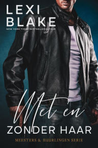 Title: Met en zonder haar (Meesters en huurlingen, #5), Author: Lexi Blake