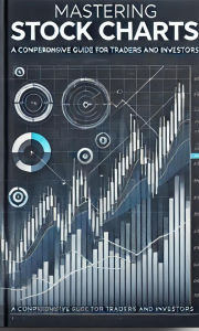 Title: Mastering Stock Charts: A Comprehensive Guide for Traders and Investors, Author: wesley ellis