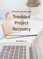 Troubled Project Recovery (Retired Project Manager)
