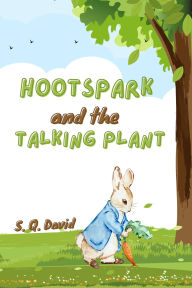 Title: Hootspark and the Talking Plant, Author: S. Q. David